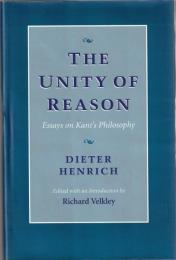 The Unity of Reason: Essays on Kant’s Philosophy