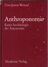 Anthroponomie : Kants Archäologie der Autonomie