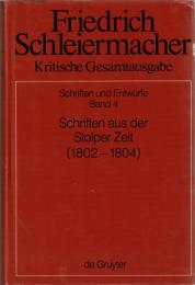 Schriften aus der Stolper Zeit (1802-1804) (Kritische Gesamtausgabe, Vol 4)