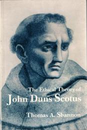The Ethical Theory of John Duns Scotus: A Dialogue With Medieval and Modern Thought 