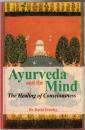 Ayurveda and the Mind: The Healing of Consciousness