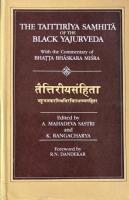 The Taittirīya Samhitā of the Black Yayurveda with the Commentary of Bhatta Bhaskara Misra