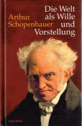 Die Welt als Wille und Vorstellung: Vollstaendige Ausgabe nach der dritten, verbesserten und betraechtlich vermehrten Auflage von 1859