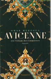 Avicenne: Ou l'islam des Lumières