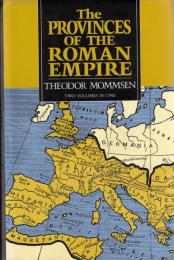 The Provinces of the Roman Empire From Caesar to Diocletian (Two Volumes in One)