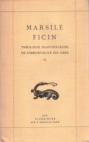 Marsile Ficin - Theologie Platonicienne de l'immortalite des ames