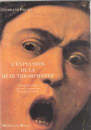 L'expulsion de la bête triomphante : Traduit de l'italien