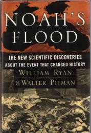 Noah's Flood: The New Scientific Discoveries About the Event that Changed History