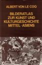 Bilderatlas zur Kunst und Kulturgeschichte Mittel-Asiens. Mit 255 Abbildungen