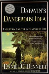 Darwin's Dangerous Idea: Evolution and the Meanings of Life