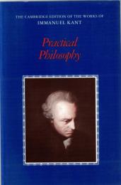 Practical Philosophy (The Cambridge Edition of the Works of Immanuel Kant)