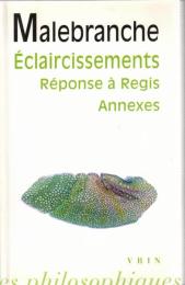 Eclaircissements Sur La Recherche De La Verite: Reponse a Regis Et Annexes 