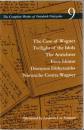 The Case of Wagner / Twilight of the Idols / the Antichrist / Ecce Homo / Dionysus Dithyrambs / Nietzsche Contra Wagner (The Complete Works of Friedrich Nietzsche, 9)