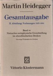 Martin Heidegger Gesamtausgabe II.Abt.:Vorlesungen 1923-1944 Bd.44 Nietzsches metaphysische Grundstellung im abendländischen Denken