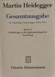 Martin Heidegger Gesamtausgabe II. Abt : Vorlesungen 1919-1944 Bd.17 Einführung in die Phänomenologische Forschung