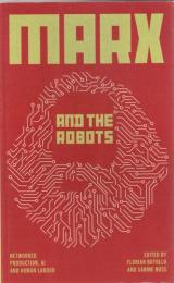 Marx and the Robots: Networked Production, AI and Human Labour