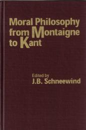 Moral Philosophy from Montaigne to Kant 