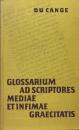 Glossarium ad Scriptores Mediae et Infimae Graecitatis