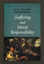 Suffering and Moral Responsibility
