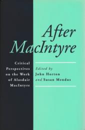 After MacIntyre : Critical Perspectives on the Work of Alasdair MacIntyre