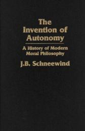 The Invention of Autonomy : A History of Modern Moral Philosophy