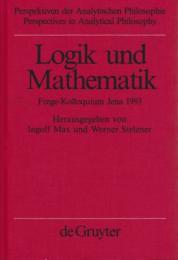 Logik und Mathematik : Frege-Kolloquim Jena 1993 (Perspektiven der Analytischen Philosophie)