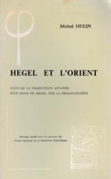 Hegel et l'Orient : suivi de la traduction annotee d'unessai de Hegel sur la Bhagavad-Gita