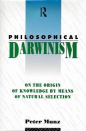 Philosophical Darwinism : on the Origin of Knowledge by Means of Natural Selection