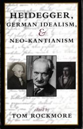 Heidegger，German Idealism，and Neo-Kantianism
