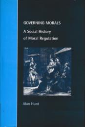 Governing Morals : A Social History of Moral Regulation