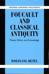 Foucault and Classical Antiquity : Power, Ethics and Knowledge