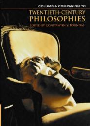 Columbia Companion to Twentieth-Century Philosophies