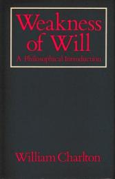 Weakness of Will : A Philosophical Introduction