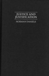 Justice and Justification : Reflective Equilibrium in Theory and Practice