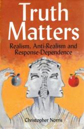 Truth Matters : Realism, Anti-Realism and Response-Dependence