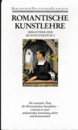 Bibliothek der Kunstliteratur in vier Baenden: Band 4: Romantische Kunstlehre. Poesie und Poetik des Blicks in der deutschen Romantik