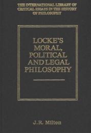 Locke's Moral, Political and Legal Philosophy (International Library of Critical Essays in the History of Philosophy)