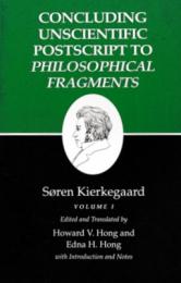 Concluding Unscientific Postscript to Philosophical Fragments Vol.1/2 (Kierkegaard Writings,XII)