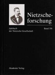 Nietzsche-Forschung : Jahrbuch der Nietzsche-Gesellschaft Bd.5/6
