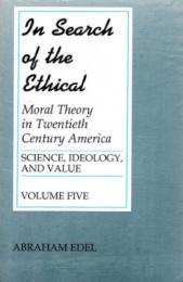 
In Search of the Ethical: Twentieth Century Moral Theory (Science, Ideology, and Value) Vol. 5