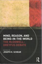 Mind, Reason, and Being-in-the-World : The McDowell-Dreyfus Debate