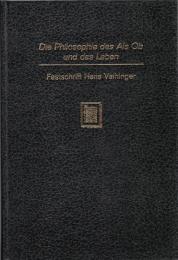 Die Philosophie des Als Ob und des Leben : Festschrift Hans Vaihinger 80.Geburtstag