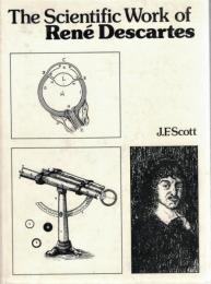 The Scientific Work of  Rene Descartes (1596-1650)