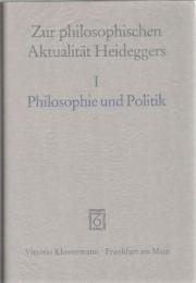 Zur Philosophischen Aktualitaet Heideggers.Bd.1 : Philosophie und Politik
