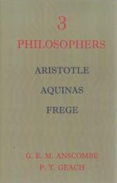 Three Philosophers : Aristotle Aquinas Frege