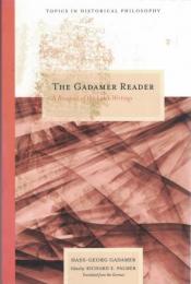 The Gadamer Reader : A Bouquet of the Later Writings 