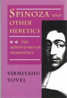 Spinoza and Other Heretics : The Marrano of Reason/The Adventure of Immanence 2vols.