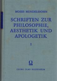 Moses Mendelssohn Schriften zur Philosophie, Aesthetik und Apologetik Bd.1/2