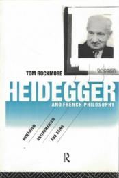 Heidegger and French Philosophy : Humanism, Antihumanism and Being