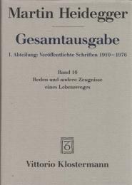 Martin Heidegger Gesamtausgabe I.Abt.: Veroeffentlichte Schriften 1910-1976 Bd.16 Reden und andere Zeugnisse eines Lebensweges